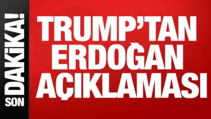 Trump: Erdoğan çok çetin biri ve iyi dostum