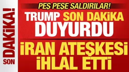 Trump son dakika duyurdu! İran ateşkesi ihlal etti! Bölgede peş peşe saldırılar