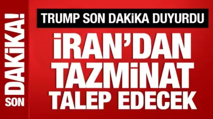 Trump son dakika duyurdu: İran'dan tazminat talep edecek!