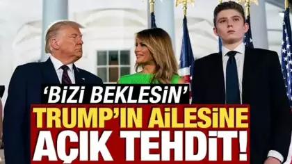 Trump'ın ailesine açık tehdit! 'Bizi beklesin'
