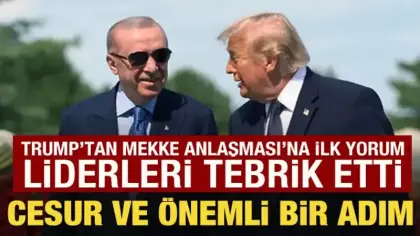 Trump'tan Mekke Anlaşması ile ilgili açıklama: Cesur ve önemli bir adım