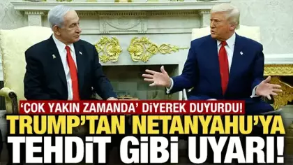 Trump'tan Netanyahu'ya tehdit gibi uyarı! 'Tek başına kalırsın'