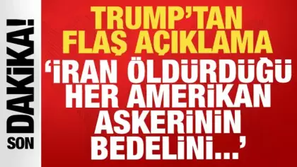 Trump'tan son dakika açıklama: İran öldürdüğü her Amerikan askerinin bedelini...