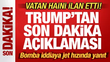 Trump'tan son dakika açıklaması! Vatan haini ilan etti! Bomba iddiaya jet hızında yanıt