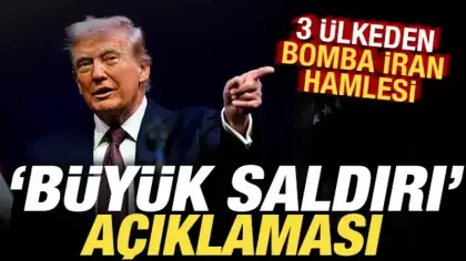 Trump'tan son dakika 'büyük saldırı' açıklaması! 3 ülkeden sürpriz İran hamlesi