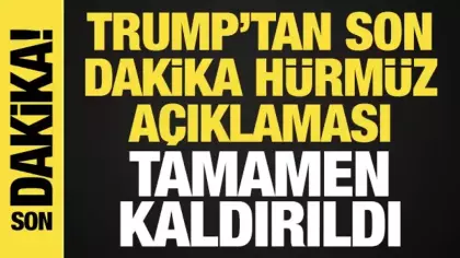 Trump'tan son dakika Hürmüz Boğazı açıklaması