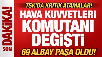 TSK'da kritik atama kararları! Hava Kuvvetleri Komutanı değişti! 69 albay paşa oldu