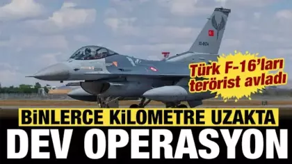 Türk F-16'laro binlerce kilometre ötede terörist avladı!