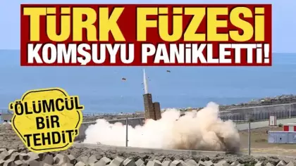 Türk füzesi komşuyu panikletti! 'Ölümcül bir tehdit'