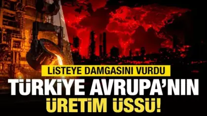 Türkiye, Avrupa'nın üretim üssü oldu! Listeye damga vurdu