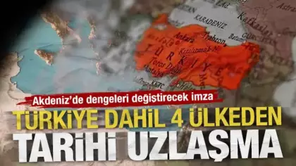 Türkiye dahil 4 ülkeden tarihi uzlaşma: Akdeniz'de dengeleri değiştirecek imza