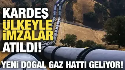 Türkiye ile kardeş ülke arasında imzalar atıldı! Yeni doğal gaz hattı geliyor