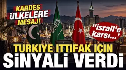 Türkiye ittifak için sinyali verdi! Kardeş ülkelere mesaj! 'İsrail'e karşı...'
