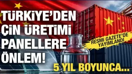 Türkiye'den Çin üretimi panellere önlem! 5 yıl boyunca...