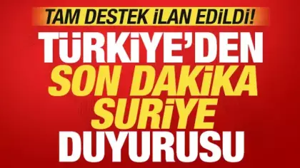 Türkiye'den son dakika Suriye duyurusu! Tam destek ilan edildi!