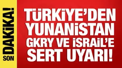 Türkiye'den Yunanistan, GKRY ve İsrail'e uyarı: Müsaade etmeyiz!