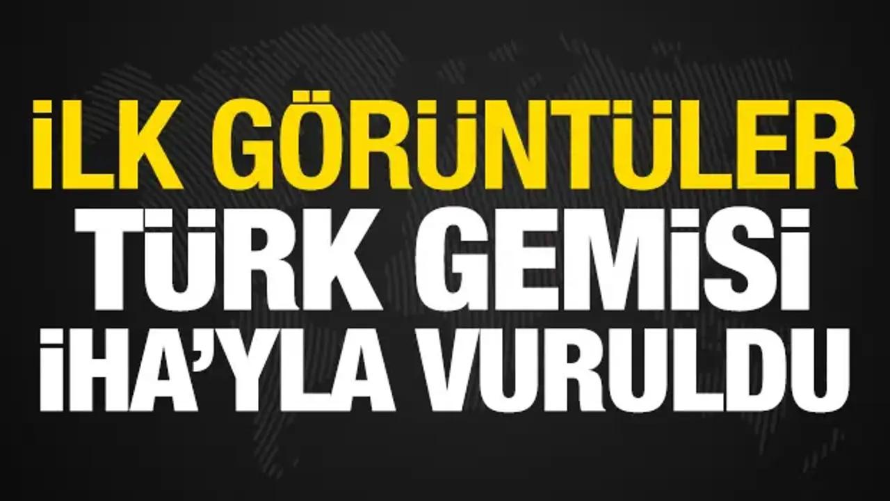 Ukrayna: Rusya, Türk gemisini İHA'yla vurdu