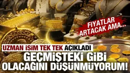 Uzmanından altın için çarpıcı tahmin! Aynı hızla yükselmez