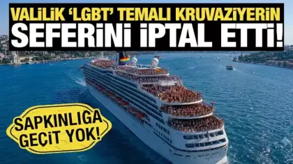 Valilik 'LGBT' temalı kruvaziyerin seferini iptal etti! Sapkınlığa geçit yok