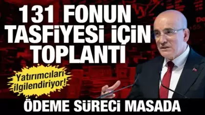 Yatırımcıları ilgilendiriyor! 131 fonun tasfiyesi için toplantı: Ödeme süreci masada