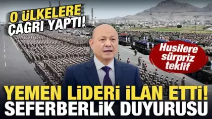 Yemen'den son dakika seferberlik duyurusu! Ülkenin lideri ilan etti