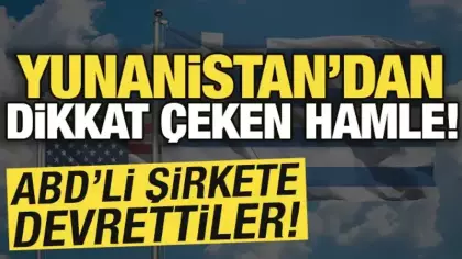 Yunanistan'dan dikkat çeken hamle! ABD'li şirkete devrettiler