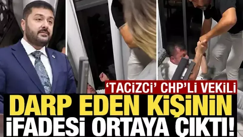 'Tacizci' CHP'li vekili darp eden kişinin ifadesi ortaya çıktı