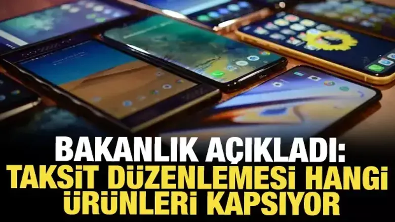 Ticaret Bakanlığı açıkladı: Taksit düzenlemesi hangi ürünleri kapsıyor?