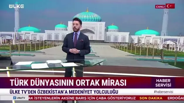 Ülke TV'den Özbekistan'a medeniyet yolculuğu: Türk Dünyasının mirası ekranlara taşınıyor